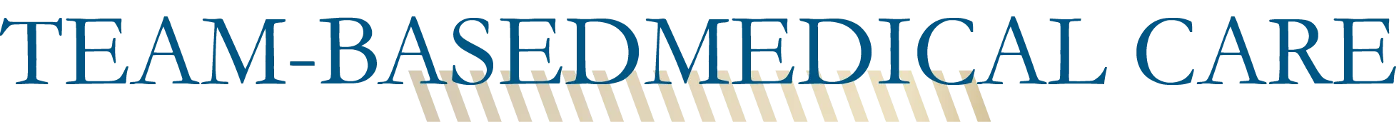 TEAM-BASEDMEDICAL CARE